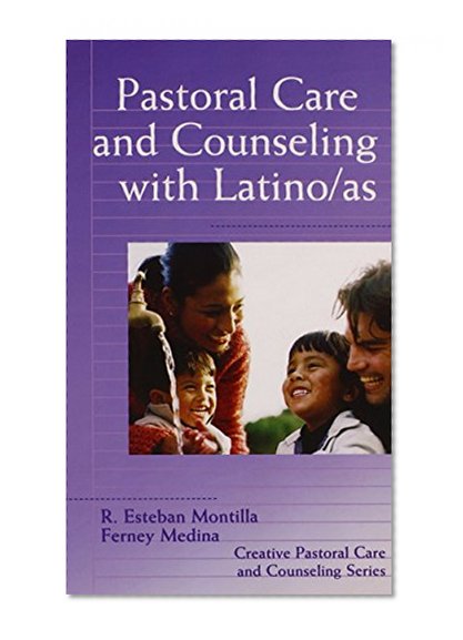 Pastoral Care And Counseling With Latino/as (Creative Pastoral Care & Counseling)