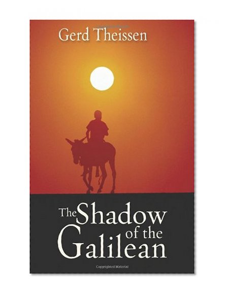Book Cover The Shadow of the Galilean: The Quest of the Historical Jesus in Narrative Form