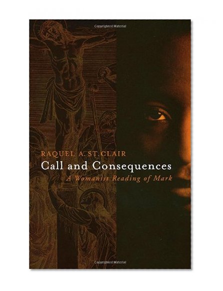 Call and Consequences: A Womanist Reading of Mark