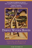Deeply Woven Roots: Improving the Quality of Life in Your Community (Rhetoric and Society)