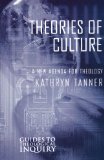 Theories of Culture: A New Agenda for Theology (Guides to Theological Inquiry)