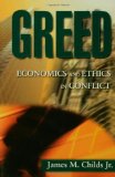 Greed: Economics and Ethics in Conflict