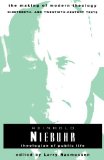 Reinhold Niebuhr: Theologian of Public Life (Making of Modern Theology)