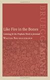 Like Fire in the Bones: Listening for the Prophetic Word in Jeremiah