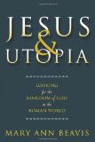 Jesus & Utopia: Looking for the Kingdom of God in the Roman World