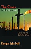 The Cross in Our Context: Jesus and the Suffering World