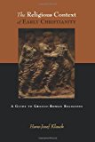 The Religious Context of Early Christianity: A Guide to Graeco-Roman Religions (Studies of the New Testament and Its World)