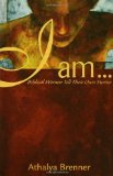 I Am...: Biblical Women Tell Their Own Stories