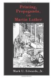 Printing, Propaganda, and Martin Luther