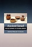 Ancient Israel: The Old Testament In Its Social Context