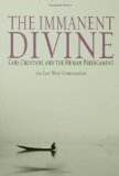 The Immanent Divine: God, Creation And the Human Predicament