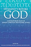 Humanity Before God: Contemporary Faces of Jewish, Christian, and Islamic Ethics