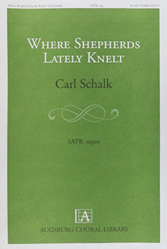 Where Shepherds Lately Knelt (Augsburg Choral Library)