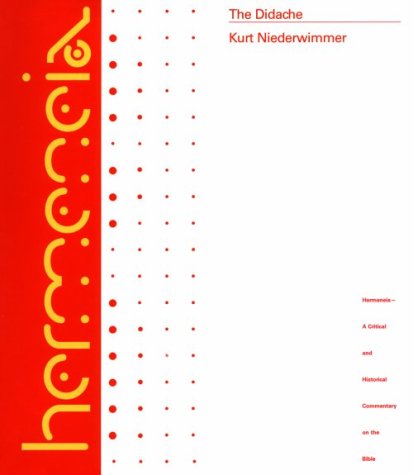 The Didache: A Commentary (Hermeneia: a Critical and Historical Commentary on the Bible)