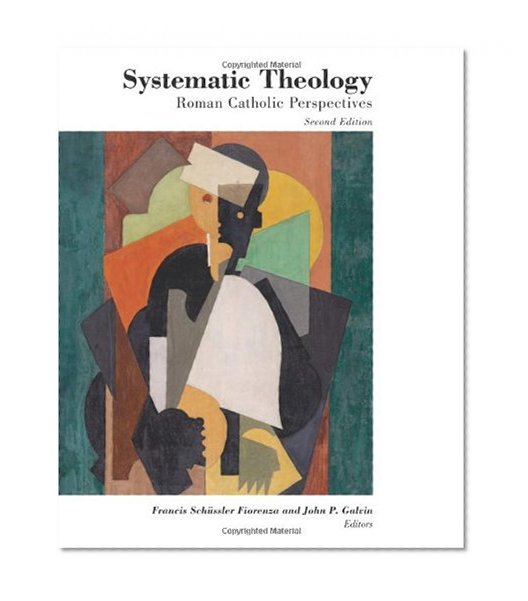 Systematic Theology: Roman Catholic Perspectives (Theology and the Sciences)