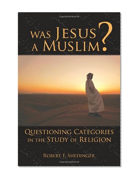 Was Jesus a Muslim?: Questioning Categories in the Study of Religion