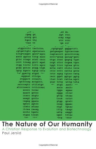 The Nature of Our Humanity: The Ethics of Genetics and Biotechnology