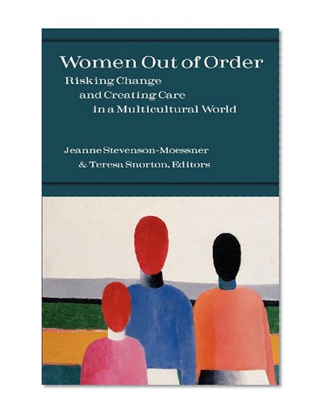 Women Out of Order: Risking Change and Creating Care in a Multicultural World