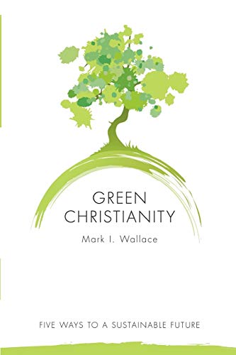 Green Christianity: Five Ways to a Sustainable Future