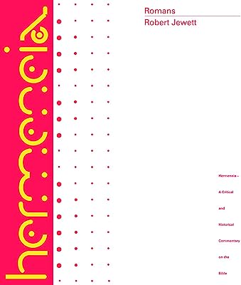 Romans: A Commentary (Hermeneia: A Critical & Historical Commentary on the Bible)