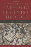Frontiers in Catholic Feminist Theology: Shoulder to Shoulder