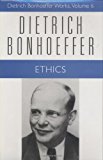Ethics (Dietrich Bonhoeffer Works, Vol. 6)