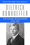The Young Bonhoeffer: 1918-1927 (Dietrich Bonhoeffer Works, Vol. 9)