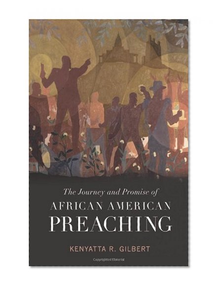The Journey and Promise of African American Preaching (Creative Pastoral Care and Counseling)
