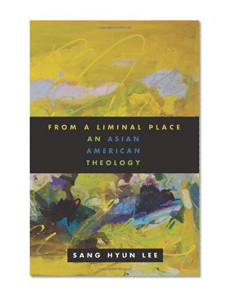 From a Liminal Place: An Asian American Theology