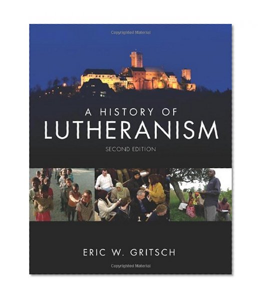 A History of Lutheranism "Second Edition"