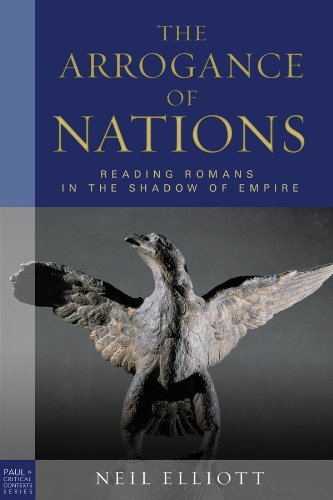 The Arrogance of Nations: Reading Romans in the Shadow of Empire (Paul in Critical Contexts)