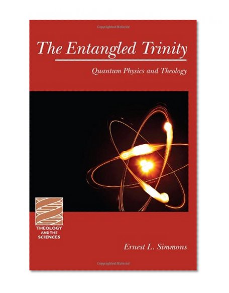 The Entangled Trinity: Quantum Physics and Theology (Theology and the Sciences) (Theology & the Sciences)