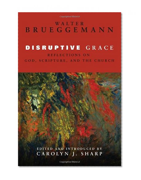 Disruptive Grace: Reflections on God, Scripture, and the Church