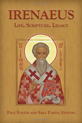 Irenaeus: Life, Scripture, Legacy
