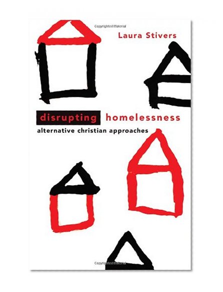 Disrupting Homelessness: Alternative Christian Approaches (Prisms)