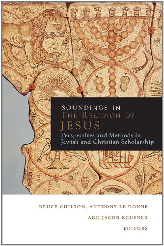 Soundings in the Religion of Jesus: Perspectives and Methods in Jewish and Christian Scholarship