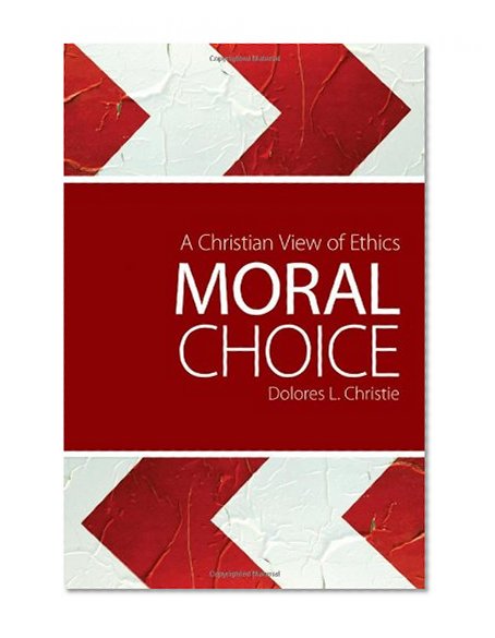 Moral Choice: A Christian View of Ethics
