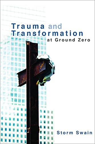 Trauma and Transformation at Ground Zero: A Pastoral Theology