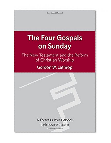 The Four Gospels on Sunday: The New Testament and the Reform of Christian Worship
