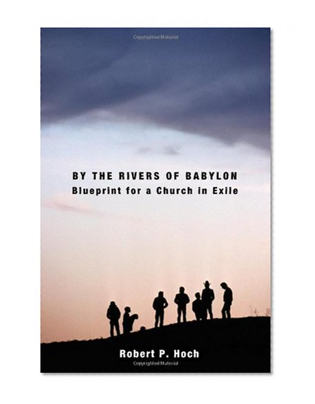 By the Rivers of Babylon: Blueprint for a Church in Exile (Prisms)