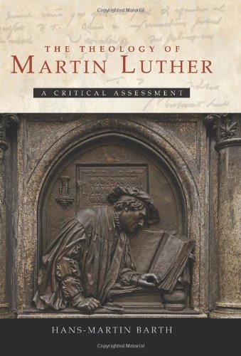 The Theology of Martin Luther: A Critical Assessment