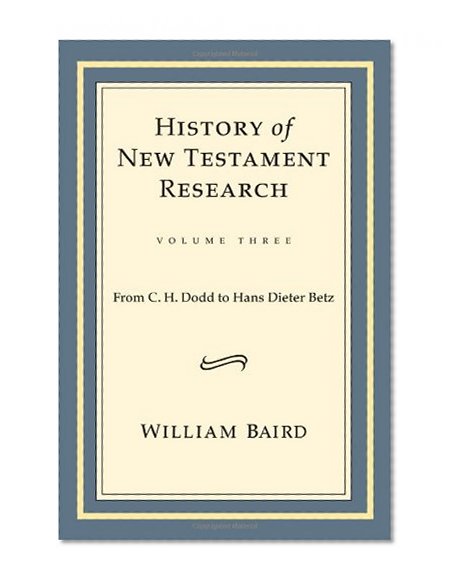 History of New Testament Research: From C. H. Dodd to Hans Dieter Betz