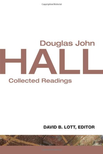 Douglas John Hall: Collected Readings