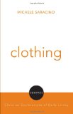 Clothing (Compass: Christian Explorations of Daily Living)