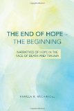 The End of Hope - the Beginning: Narratives of Hope in the Face of Death and Trauma