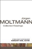 Jrgen Moltmann: Collected Readings