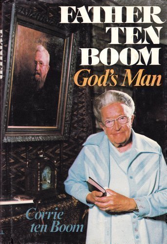 Father Ten Boom, God's Man