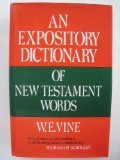 An Expository Dictionary of New Testament Words: With Their Precise Meanings for English Readers