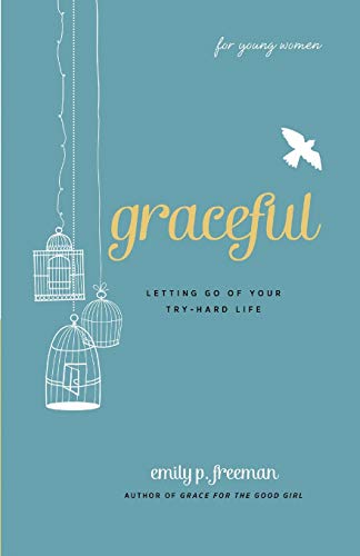 Book Cover Graceful (For Young Women): Letting Go Of Your Try-Hard Life