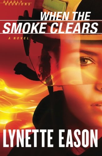 When the Smoke Clears: A Novel (Deadly Reunions) (Volume 1)